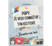 Papy, je veux connaître ton histoire… Raconte-moi tout: Plus de 180 questions pour qu’il y écrivent leur histoire et inspirer les autres