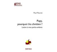 Papy, pourquoi t'es chrétien ?: Lettre à mes petits-enfants (SENS & CONSCIEN)