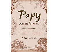 Papy raconte-moi...ta vie, ton histoire: livre à remplir de souvenirs et photos puis à offrir à ses petits-enfants | cadeau fête des grands-pères, anniversaire, Noël
