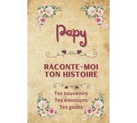 Papy raconte-moi ton histoire: Journal à compléter | Livre de souvenirs à partager | Idée de cadeau original pour fête des grands-pères, anniversaire ou Noël