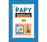 Papy, raconte-moi ton histoire: Livre à compléter - journal de souvenirs de vie à transmettre aux petits-enfants - idée cadeau pour la fête des grands-pères, un anniversaire ou toute autre occasion
