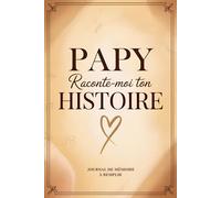 Papy Raconte Moi Ton Histoire: Livre de souvenirs à compléter pour ton grand-père avec des questions guidées sur sa vie, son parcours et notre ... fête des grands-pères, noël ou anniversaire…