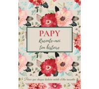 Papy, raconte-moi ton histoire: Un carnet à remplir pour transmettre ses souvenirs, raconter sa vie et créer un lien fort en famille