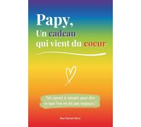 Papy, un cadeau qui vient du coeur: Un livre en COULEUR à compléter pour offrir un cadeau unique - Idée parfaite pour un anniversaire, Noël ou la Fête des Grands-Pères