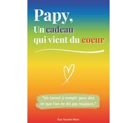 Papy, un cadeau qui vient du coeur: Un livre en COULEUR à compléter pour offrir un cadeau unique - Idée parfaite pour un anniversaire, Noël ou la Fête des Grands-Pères