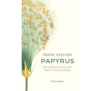 Papyrus: Die Geschichte der Welt in Büchern
