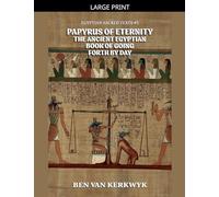 Papyrus of Eternity, the Ancient Egyptian Book of Going Forth By Day: 5 (Egyptian Sacred Texts)