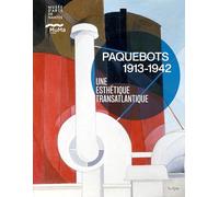 Paquebots 1913-1942: Une esthétique transatlantique