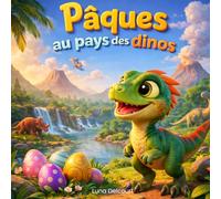 Pâques au pays des dinos: Livre enfant dinosaures et Pâques avec histoire illustrée, activités ludiques et jeux éducatifs pour développer l’imagination et le plaisir de lire