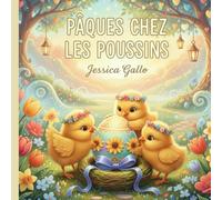 PÂQUES CHEZ LES POUSSINS: Une histoire tendre sur la magie des premières fois, la créativité et la joie de créer ses propres traditions familiales