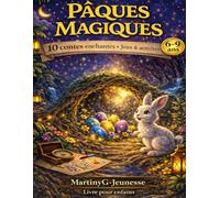Pâques magiques pour enfants de 6 7 8 9 ans Contes, Jeux et oeufs enchantés: 10 contes merveilleux et activités créatives pour enfants - Une aventure ... et le lapin gardien (Les petites lumières)