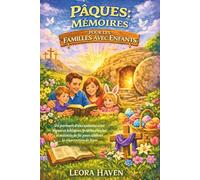 PÂQUES: MÉMOIRES POUR LES FAMILLES AVEC ENFANTS: Un parcours d’une semaine avec histoires bibliques, prières simples et activités de foi pour célébrer la résurrection de Jésus