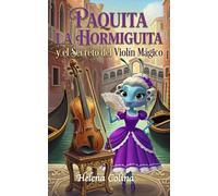 Paquita la Hormiguita y el Secreto del Violín Mágico