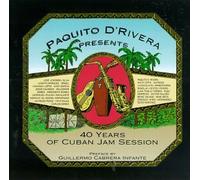 Paquito D'rivera - 40 Years of Cuban Jam Sessions