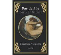Par delà le bien et le mal: Prélude d’une philosophie de l’avenir