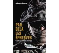 Par-delà les épreuves: Le combat de la vie décrypté par un ancien membre des forces spéciales et de la DGSE