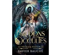 Par Dons Occultes: Urban fantasy - Entre rivalité fraternelle, anges déchus et amour interdit (Le Premier Phénix)