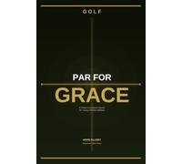 Par For Grace: A Prayer and Scripture Journal for Young Christian Golf Players