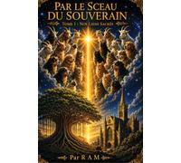 PAR LE SCEAU DU SOUVERAIN Tome 1 - Nos liens sacrés