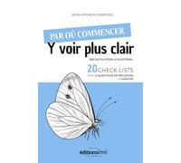 Par où commencer - Y voir plus clair: 20 check-lists : questions de reflexion et mantras, des outils pour le quotidien