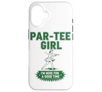 Par-tee Girl Estoy aquí para Pasar un Buen rato Entusiasta d Carcasa para iPhone 16