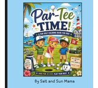 Par-Tee Time! A Fun Golf Coloring Book for Kids: Par-Tee Time! A Fun Golf Coloring Book for Kids Featuring Golf Clubs, Golf Carts, Tournaments, and Golf Course Adventures