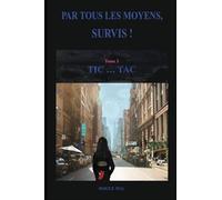 PAR TOUS LES MOYENS, SURVIS !: TOME 1 TIC ... TAC