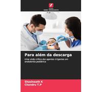 Para além da descarga: Uma visão crítica dos agentes irrigantes em endodontia pediátrica