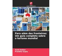 Para além das fronteiras: Um guia completo sobre o turismo mundial