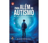 Para além do autismo: Amor, espírito e ciência na jornada do espectro