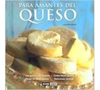 Para amantes del queso: Manual para elaborar en casa las variedades más exquisitas