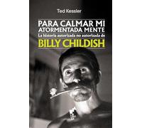 Para calmar mi atormentada mente:: La historia autorizada no autorizada de Billy Childish (BIHOTZA)