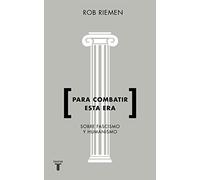 Para combatir esta era: Sobre fascismo y humanismo (Pensamiento)