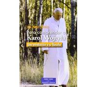 Para comprender a Karol Wojtyla: Una introducción a su filosofía (ESTUDIOS Y ENSAYOS)