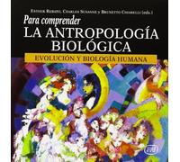Para comprender la antropología biológica: Evolución y Biología Humana (Para leer, vivir, comprender)