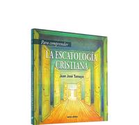 Para comprender la escatología cristiana (Para leer, vivir, comprender)