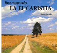 Para comprender la eucaristía (Para leer, vivir, comprender)