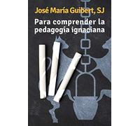 para Comprender La Pedagogia Ignaciana: 18 (Educación)
