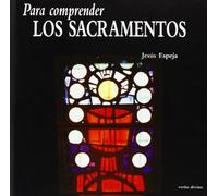 para Comprender los Sacramentos (Para leer, vivir, comprender)