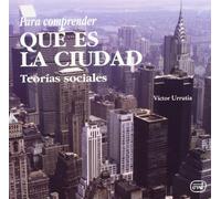 Para comprender qué es la ciudad: Teorías sociales (Para leer, vivir, comprender)