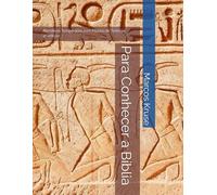Para Conhecer a Bíblia: Narrativas Temperadas com Pitadas de Teologia (Viagem pelo Tempo da Teologia)