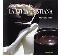 Para conocer la ética cristiana (Para leer, vivir, comprender)