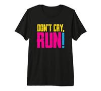 para Corredores: ¡No llores - Corre! Camiseta Premium
