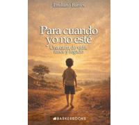 Para cuando ya no esté: Una carta de vida, amor y legado