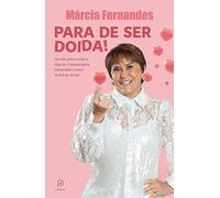 Para de ser doida - Acorde para a vida e siga os 3 passos para conquistar o amor. e outras dicas (Em Portugues do Brasil)