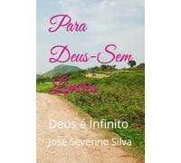 Para Deus-Sem Limites: Deus é Infinito