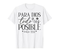 para Dios Todo es Posible, para Dios no Hay Nada Imposible Camiseta