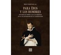 Para Dios y los hombres: Estudio en torno a San Luis Bertrán en el 350 aniversario de su canonozación (OBRAS GENERALES)