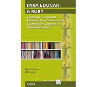 PARA EDUCAR A RUBY: Confianza. Curiosidad. Colaboración. Comunicación. Creatividad. Compromiso. Capacidad Técnica: 17 (Educadores XXI)