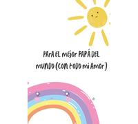 Para el mejor papá del mundo (con todo mi amor): Cuaderno de regalo original para el Día del Padre. Libreta con interior punteado (dot grid) y sección importante, ideal para detalles llenos de cariño.